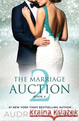 The Marriage Auction 2, Book Four Audrey Carlan 9781963135336 Blue Box Press