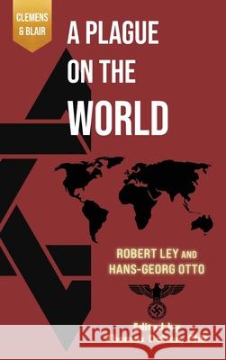 A Plague on the World Robert Ley Hans-Georg Otto Thomas Dalton 9781963143119