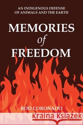 Memories of Freedom: My Life Inside the Animal Liberation Front Rod Coronado 9781963143201 Creative Fire Press