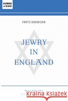 Jewry in England: A Thousand-Year History Fritz Krueger William Penman Thomas Dalton 9781963143607