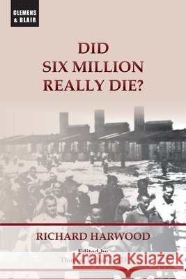 Did Six Million Really Die? Harwood, Richard, Dalton, Thomas 9781963143669 Clemens & Blair, LLC