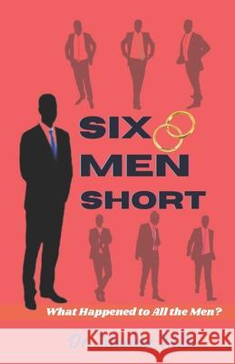 Six Men Short: What Happened to All the Men? Marlene Miles 9781963164503 Freshwater Press