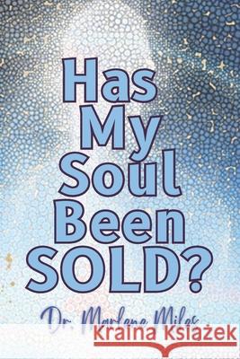 Has My Soul Been Sold? Marlene Miles 9781963164602 Freshwater Press