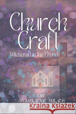 Church Craft: Witchcraft In The Church Marlene Miles 9781963164688 Freshwater Press