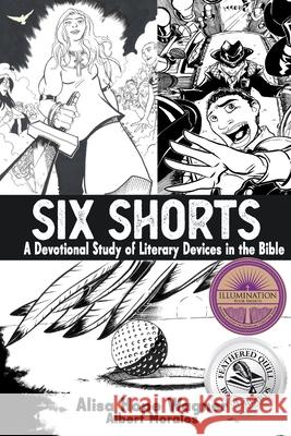 Six Shorts: A Devotional Study of Literary Devices in the Bible Albert Morales Emerald Barnes Faith Newton 9781963190069