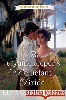 The Gamekeeper's Reluctant Bride Elva Cobb Martin 9781963212105 Wild Heart Books