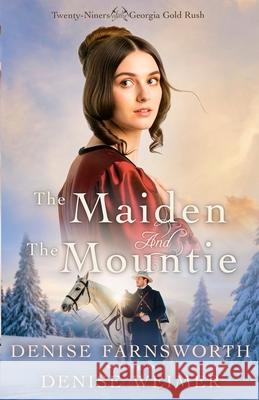 The Maiden and the Mountie Denise Weimer 9781963212501 Wild Heart Books