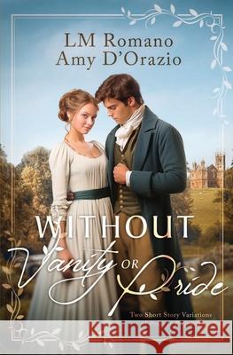 Without Vanity or Pride: A Pride and Prejudice Variation Duology Amy D'Orazio LM Romano 9781963213140 Quills & Quartos Publishing