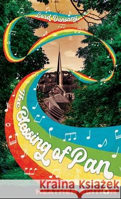 The Blessing of Pan (Heathen Edition) Lord Dunsany 9781963228496 Heathen Editions