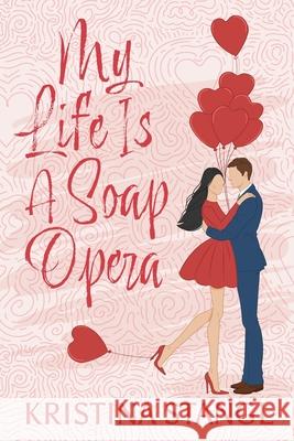 My Life is a Soap Opera Kristina Stangl 9781963232066