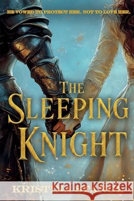 The Sleeping Knight Kristina Stangl 9781963232196 Kristina Stangl