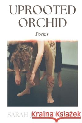 Uprooted Orchid Sarah Joy Thompson 9781963245325 Flowersong Press