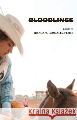 Bloodlines Bianca V. Gonzale 9781963245622 Flowersong Press