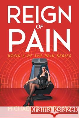 Reign of Pain: Book 3 of the Pain Series Michael d'Ambrosio 9781963254563 Quantum Discovery