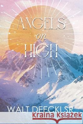 Angels on High Walt Deecki Sr 9781963254990 Quantum Discovery