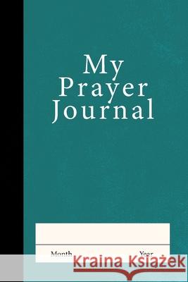 My Prayer Journal (Teal) David Alexander 9781963265781