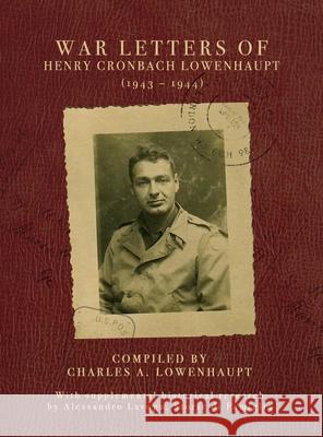 War Letters of Henry Cronbach Lowenhaupt (1943-1944) Charles A. Lowenhaupt 9781963271270 Armin Lear Press