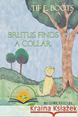 Brutus Finds a Collar: Dyslexic Friendly Syranity Barker Rolland Kenneson Tif E. Boots 9781963272239 Shelteringtree.Earth