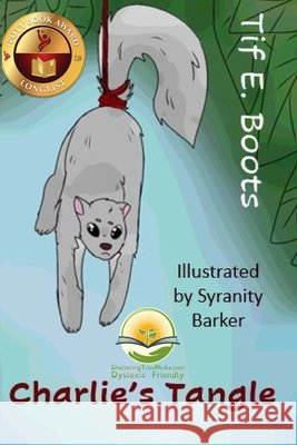 Charlie's Tangle: Dyslexic Friendly Syranity Barker Rolland Kenneson Tif E. Boots 9781963272246 Shelteringtree.Earth