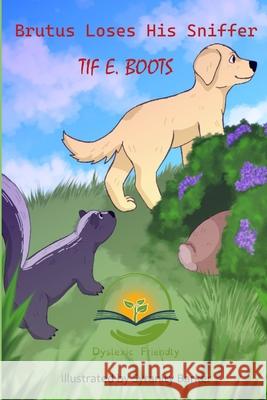 Brutus Loses His Sniffer: Dyslexic Friendly Syranity Barker Rolland Kenneson Tif E. Boots 9781963272260 Shelteringtree.Earth