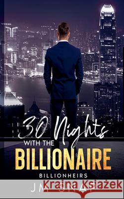 30 Nights with the Billionaire Jm Snap 9781963290011 Jm Snap