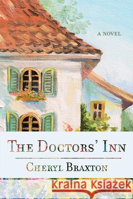 The Doctors' Inn Cheryl Braxton 9781963296488 Stillwater River Publications