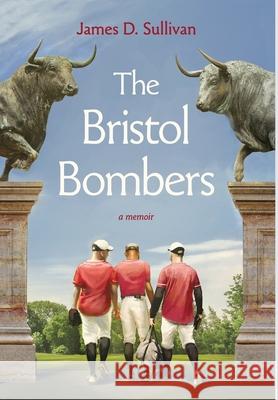 The Bristol Bombers James D. Sullivan Jessica Eckholm 9781963296754 Stillwater River Publications