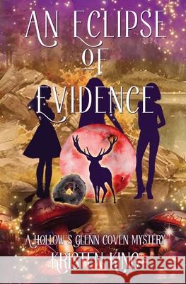 An Eclipse of Evidence Kristen King 9781963304022