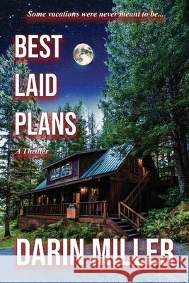 Best Laid Plans: A Thriller Darin Miller 9781963325157 Darin Miller