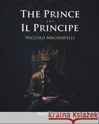 The Prince - Il Principe Niccol? Machiavelli 9781963343014
