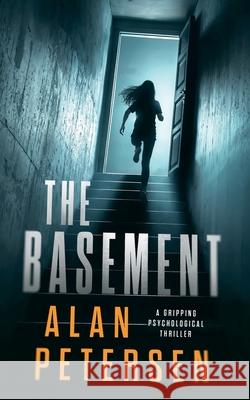 The Basement: A Gripping Psychological Thriller Alan Petersen 9781963352023