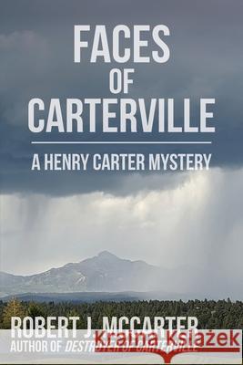 Faces of Carterville: A Henry Carter Mystery Robert J. McCarter 9781963354096