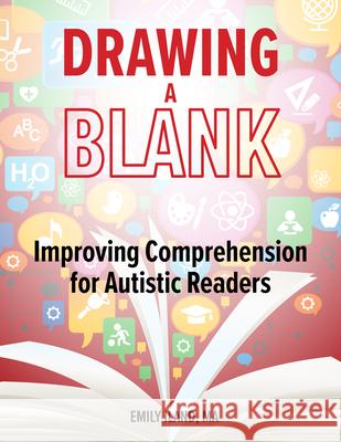 Drawing a Blank: Improving Comprehension for Readers on the Autism Spectrum Emily D. Iland 9781963367409 Future Horizons