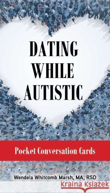 Dating While Autistic Conversation Cards Wendela Whitcomb Marsh 9781963367461 Future Horizons