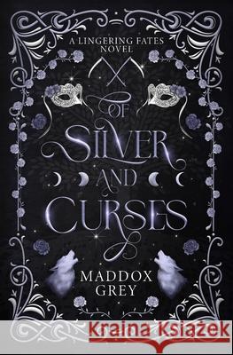 Of Silver and Curses: A Romantasy Standalone Maddox Grey 9781963368123