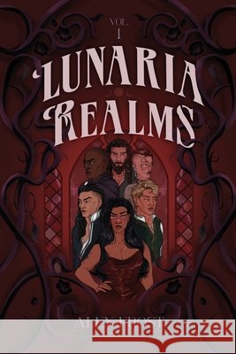 Lunaria Realms: A Why Choose Romantasy Alex Frost 9781963368338 Greymalkin Press