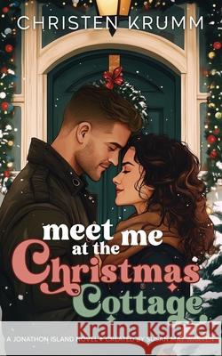Meet Me at the Christmas Cottage Christen Krumm Susan May Warren 9781963372892 Hometown Hearts