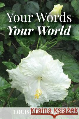 Your Words Your World Louise B?langer 9781963377002 Abundance Books LLC