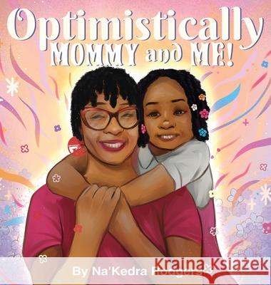 Optimistically Mommy and Me Na'kedra Rodgers 9781963377521 Abundance Books LLC