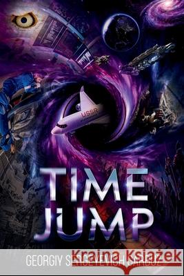 Time Jump Georgiy Sergeyevich Garbuz 9781963380255 Holzer Books LLC