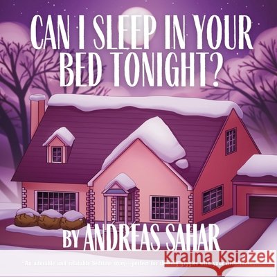 Can I Sleep in Your Bed Tonight? Andreas Sahar 9781963380712