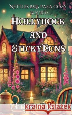Hollyhock and Sticky Buns Kimberly Huther Chrissy Chicory 9781963402155 Half-Past 2 Publishing Inc.