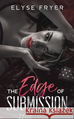 The Edge of Submission Elyse Fryer 9781963415698 Flock Publishing