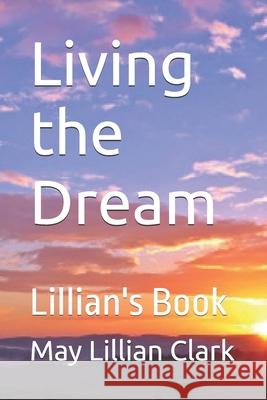Living the Dream: Lillian's Book Patricia S. McFadden May Lillian Clark 9781963423099