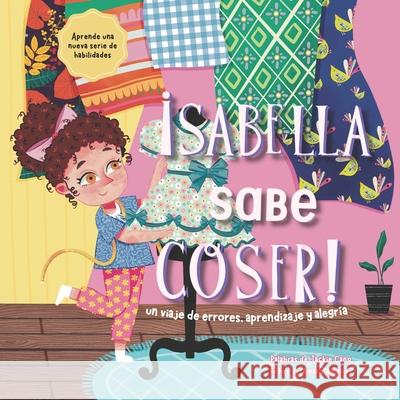 Sabella Sabe Coser!: un viaje de errores, aprendizaje y alegr?a Jackie Cano J. Cano 9781963448122