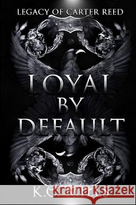 Loyal by Default K. C. Mills 9781963451689 Millspublications