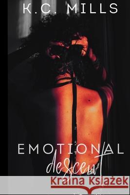 Emotional Descent K. C. Mills 9781963451900 Millspublications