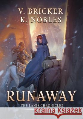 Runaway: Book One of the Lanis Chronicles V. Bricker K. Nobles 9781963455076 Bricker and Nobles, LLC