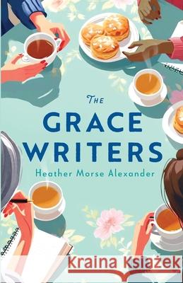 The Grace Writers Heather Morse Alexander 9781963467079