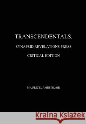 Transcendentals, Synapsid Revelations Press Critical Edition Maurice James Blair 9781963470239 Synapsid Revelations Press Corporation